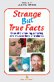 Strange but True Facts