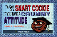 You Can Not Be A Smart Cookie If You Have Crummy Attitude
