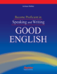 Become Proficient In Speaking And Writing Good English
